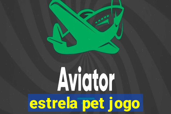 estrela pet jogo